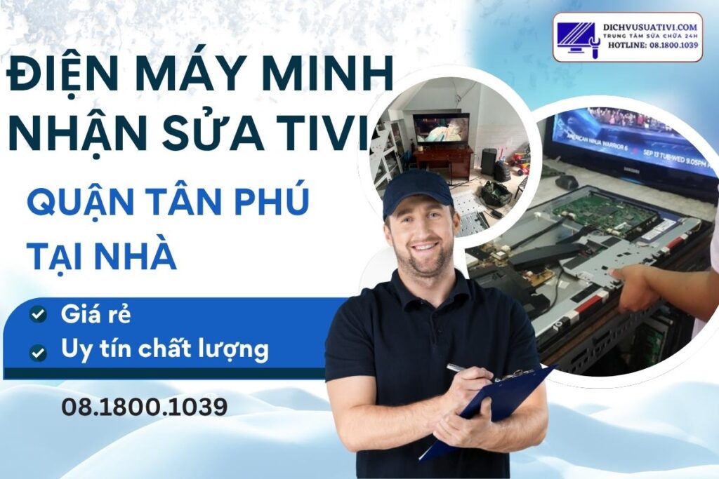 Điện Máy Minh nhận sửa tivi quận Tân Phú tại nhà