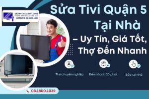 Sửa Tivi Quận 5 Tại Nhà