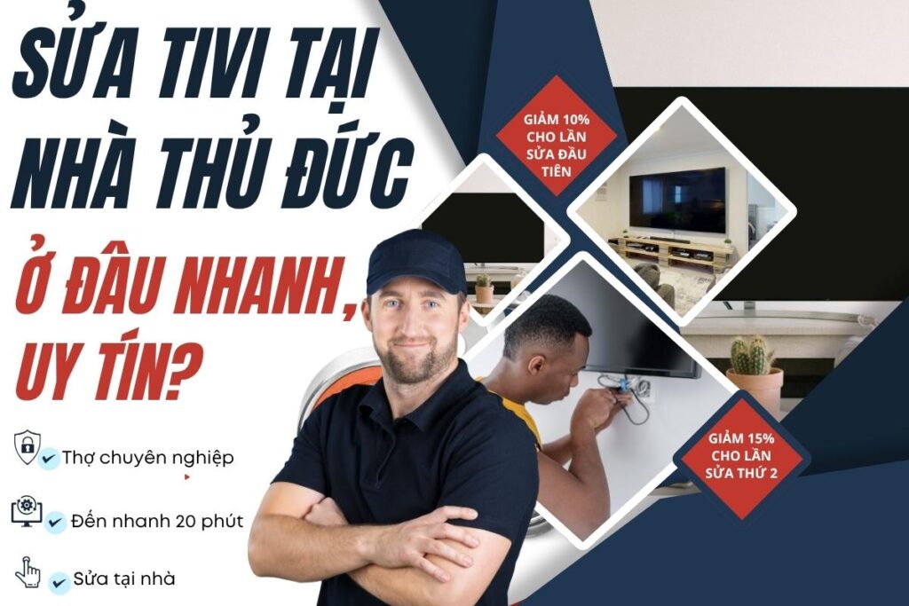 Sửa tivi Quận Thủ Đức – Nhanh chóng, chuyên nghiệp, hỗ trợ 24h