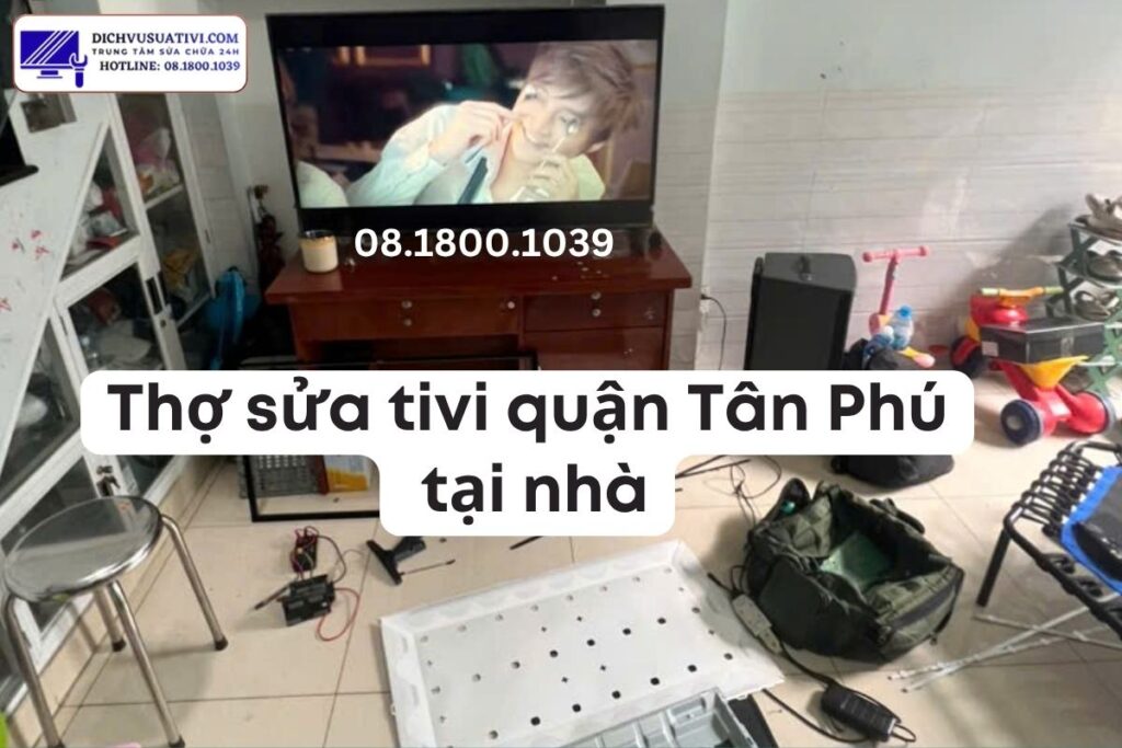 Thợ sửa tivi quận Tân Phú