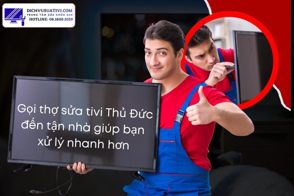 Vì sao người dùng Thủ Đức thường chọn sửa tivi tận nhà