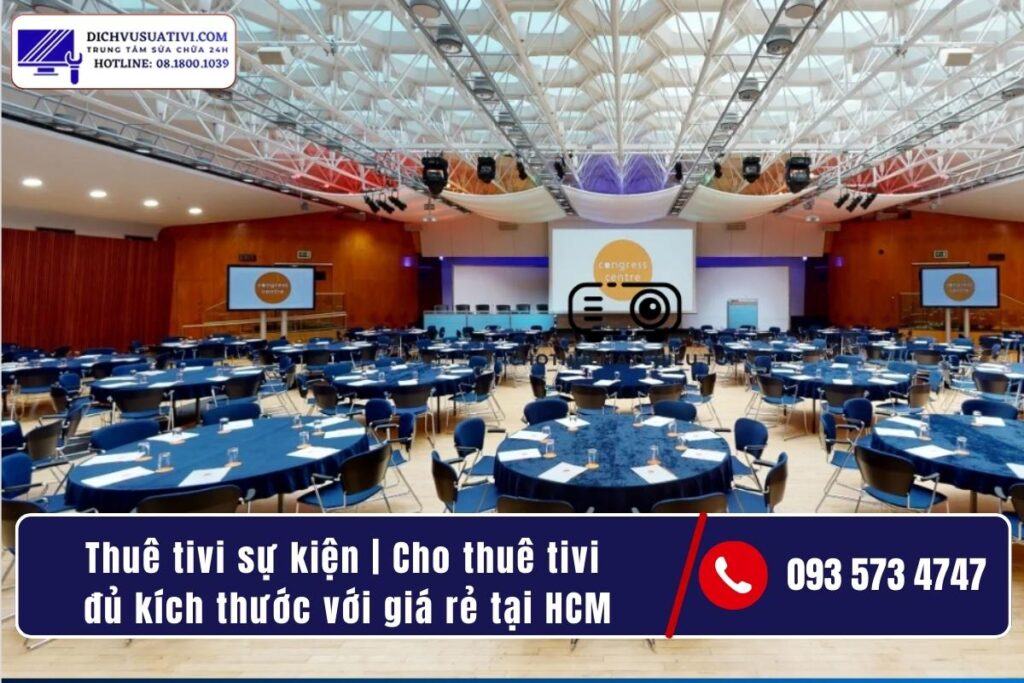 Quy trình thuê tivi sự kiện tại TP.HCM (đặt nhanh, đúng nhu cầu)