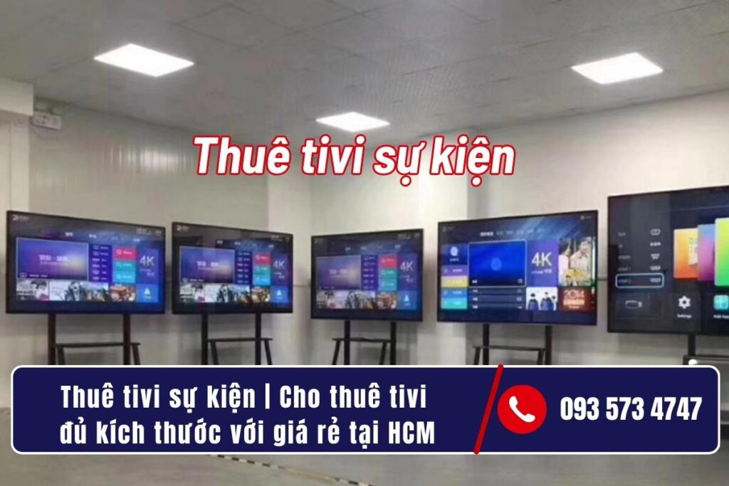 Thuê tivi sự kiện _ Cho thuê tivi đủ kích thước với giá rẻ tại HCM