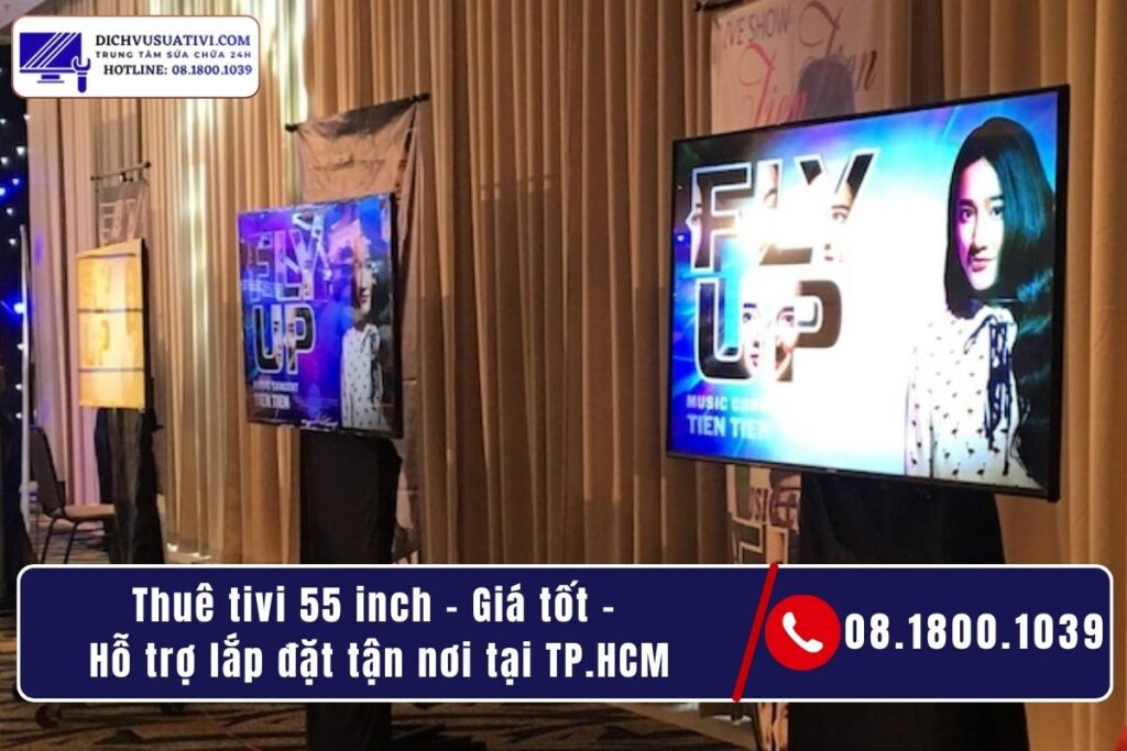 Vì sao nên thuê tivi 55 inch cho sự kiện