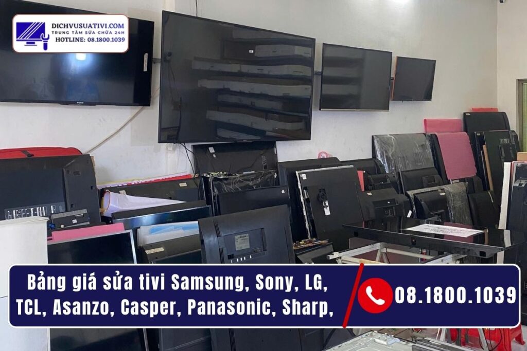 Bảng giá sửa tivi theo hãng_ Samsung _ Sony _ LG _ TCL _ Asanzo _ Casper _ Panasonic _ Sharp _ Toshiba