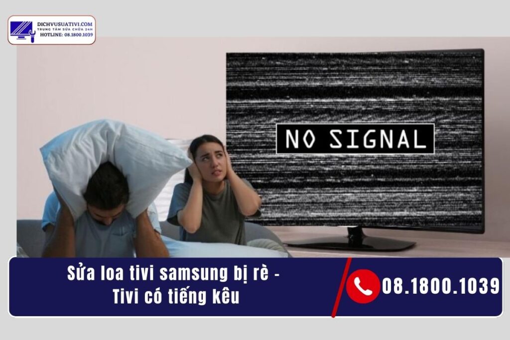 Vì sao loa tivi Samsung bị rè_ (hiểu đúng để không sửa sai)