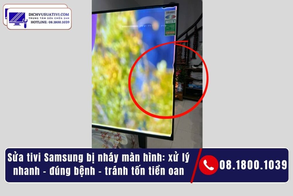 Tivi Samsung bị nháy màn hình là “nháy kiểu nào”