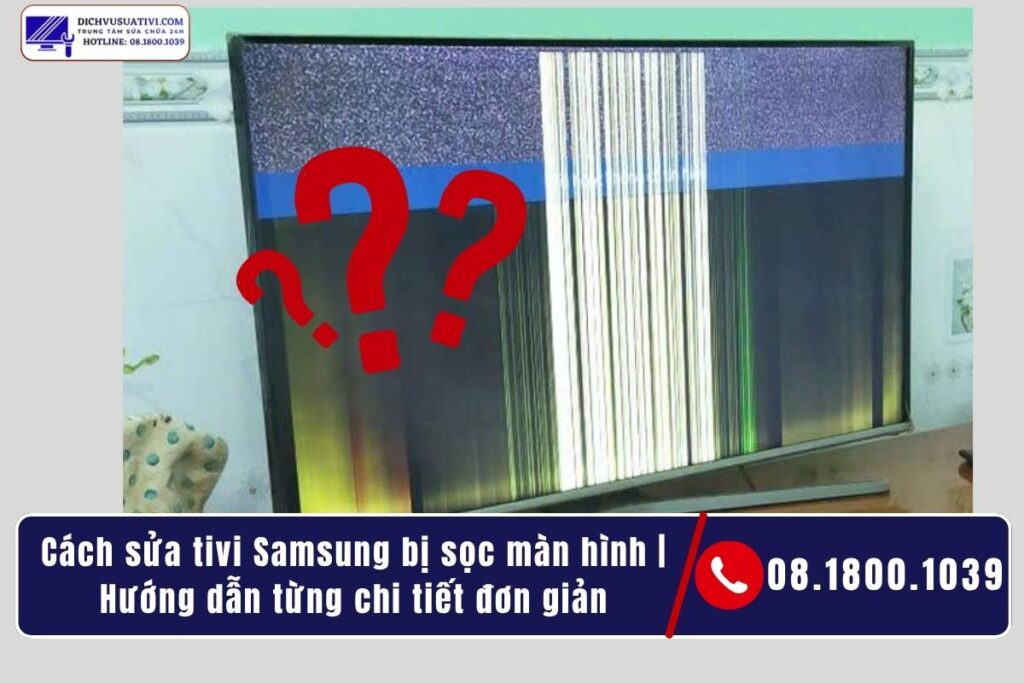 Nguyên nhân khiến tivi Samsung bị sọc màn hình