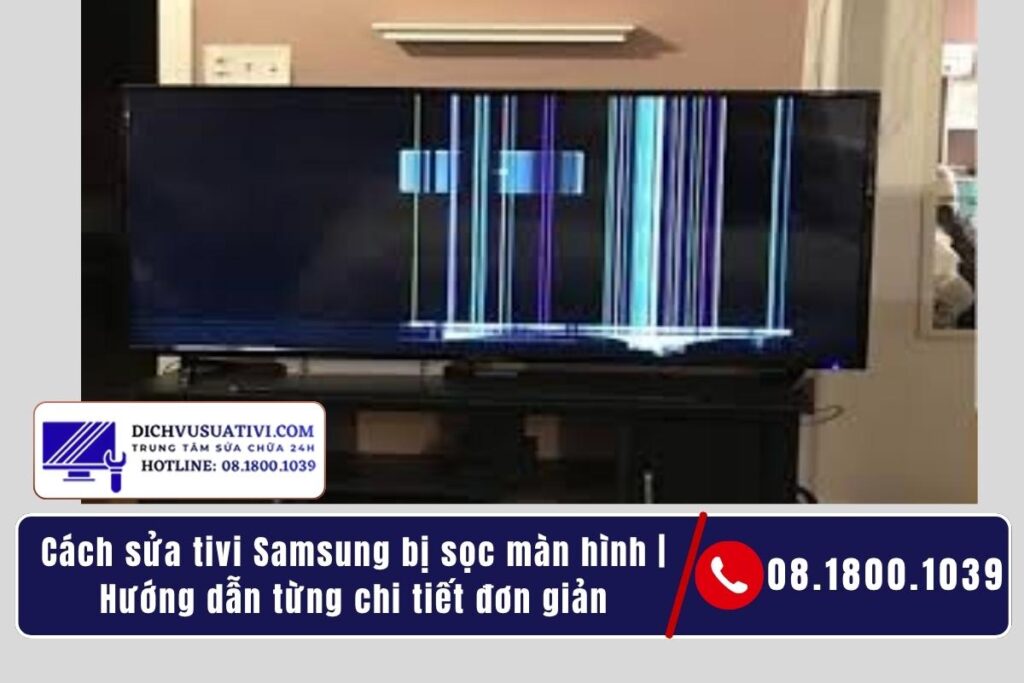 Cách sửa tivi Samsung bị sọc màn hình _ Hướng dẫn từng chi tiết đơn giản