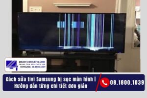 Cách sửa tivi Samsung bị sọc màn hình _ Hướng dẫn từng chi tiết đơn giản