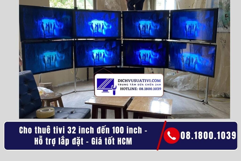 Cho thuê tivi 32 inch đến 100 inch - Hỗ trợ lắp đặt - Giá tốt HCM