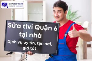 Sửa tivi Quận 6 tại nhà