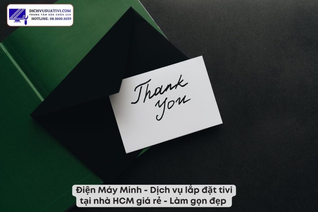 Cảm ơn khách hàng đã tin tưởng dịch vụ lắp đặt tivi của Điện Máy Minh