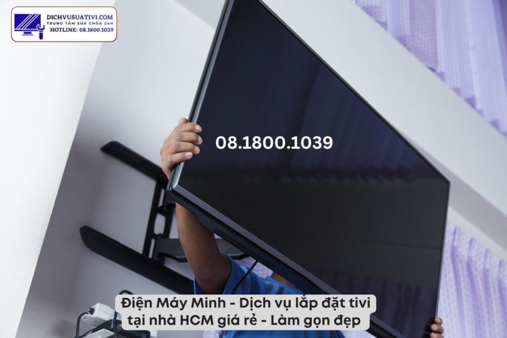 Điện Máy Minh nhận lắp đặt nhiều thương hiệu tivi