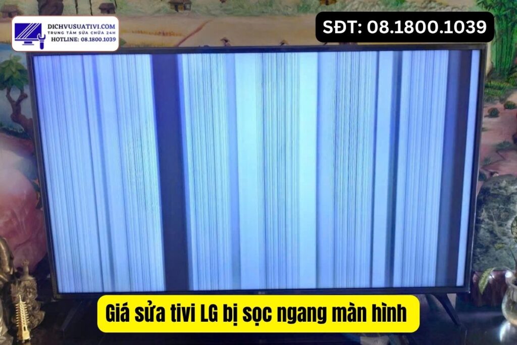 Giá sửa tivi LG bị sọc ngang màn hình mới nhất