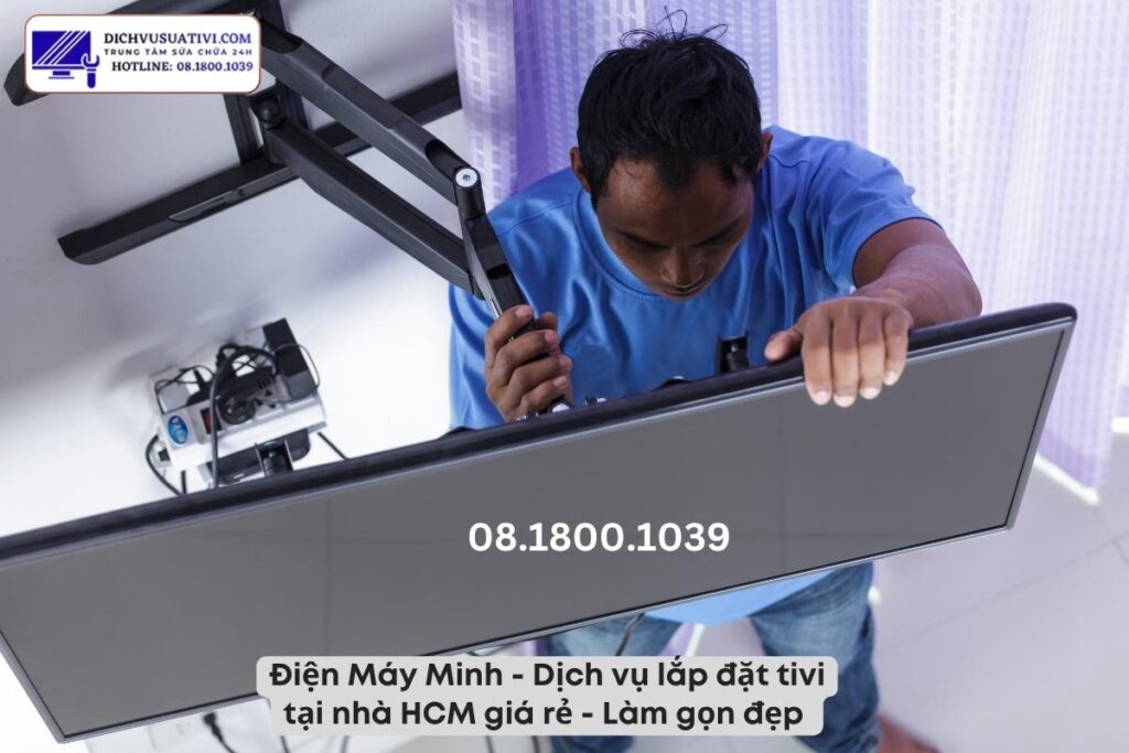 Quy trình lắp đặt tivi tại nhà của Điện Máy Minh