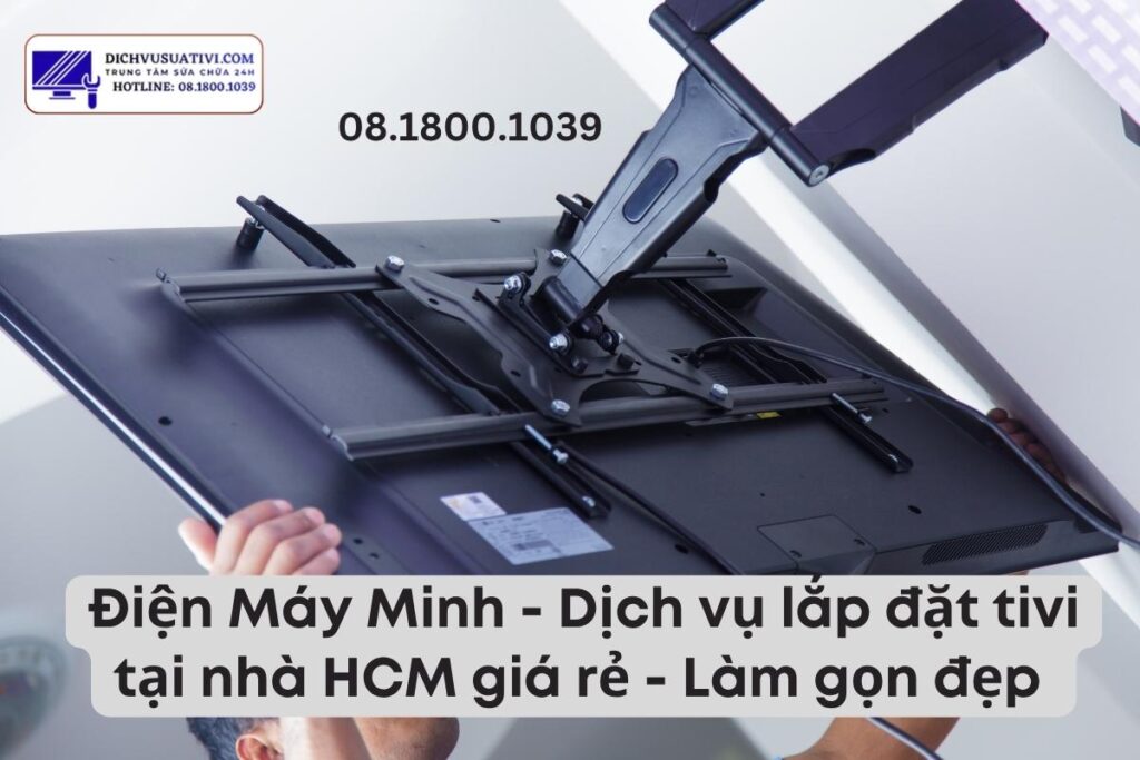 Quyền lợi khách hàng khi sử dụng dịch vụ lắp đặt tivi của Điện Máy Minh