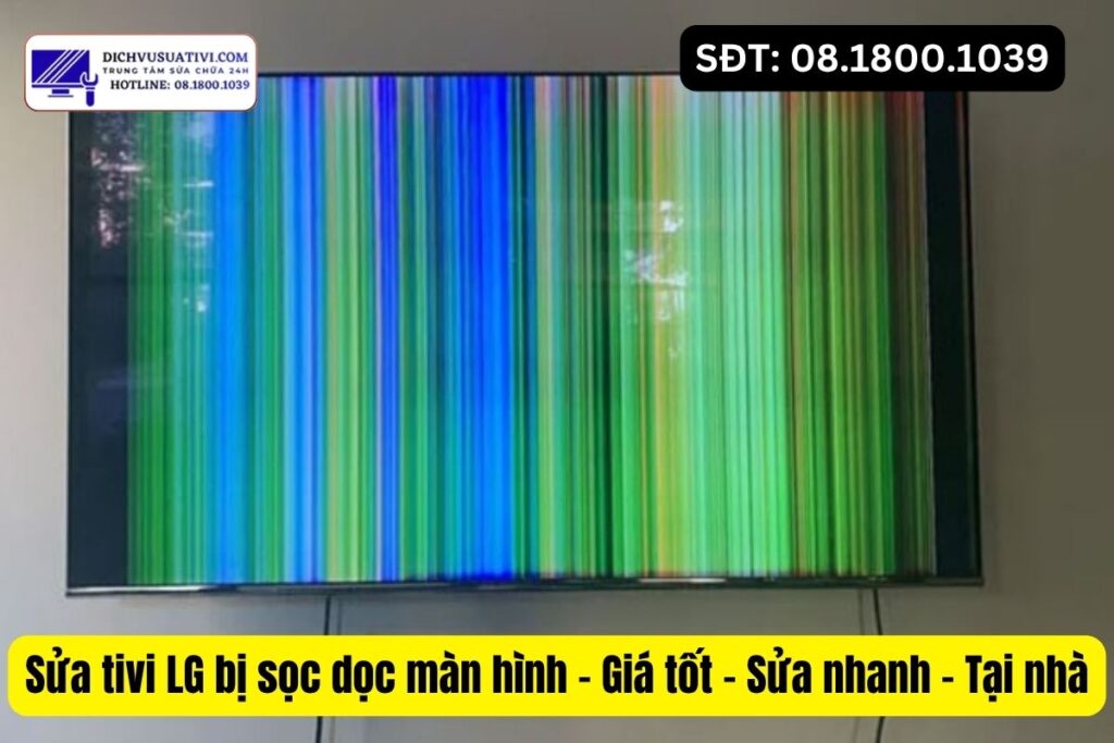 Sửa tivi LG bị sọc dọc màn hình - Giá tốt - Sửa nhanh - Tại nhà