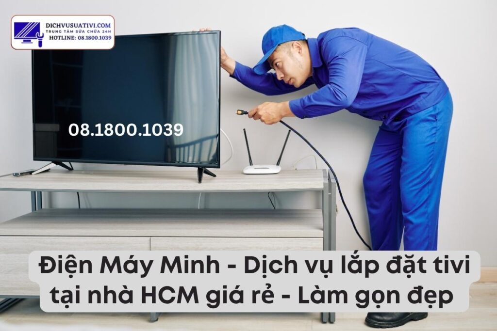 Vì sao nên gọi thợ lắp tivi treo tường thay vì tự lắp