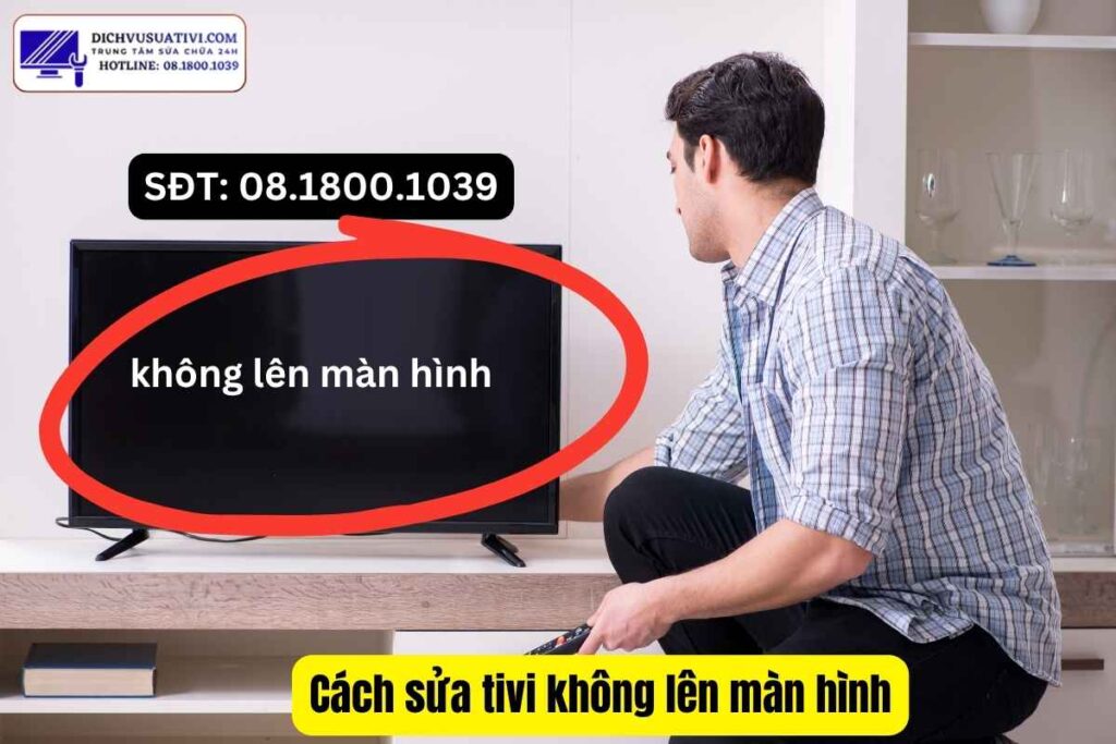 Cách sửa tivi không lên màn hình