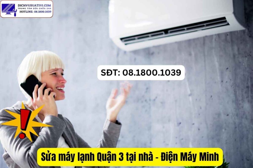 Liên hệ Điện Máy Minh sửa máy lạnh Quận 3 nhanh chóng