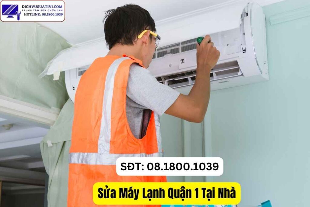 Sửa Máy Lạnh Quận 1 Tại Nhà