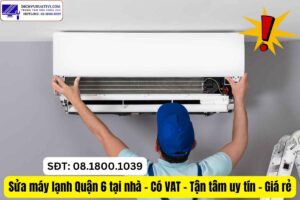 Sửa máy lạnh Quận 6 tại nhà – Có VAT - Tận tâm uy tín - Giá rẻ