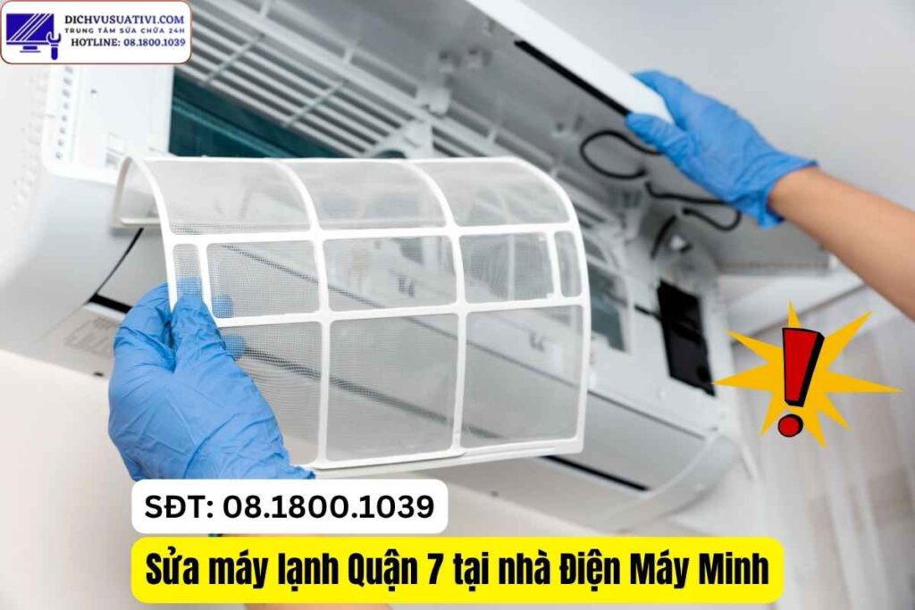 Sửa máy lạnh Quận 7 tại nhà Điện Máy Minh