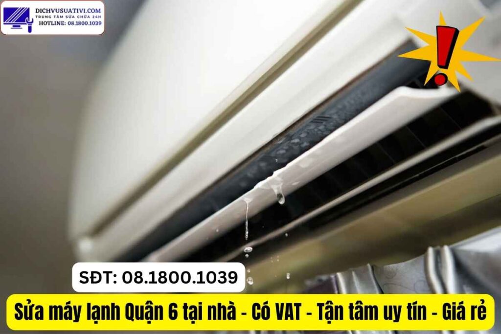 Sửa máy lạnh chảy nước Quận 6